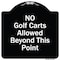 Signmission Designer Series-No Golf Carts Allowed Beyond This Point, 18" x 18", BW-1818-9830 A-DES-BW-1818-9830 - alternate 1